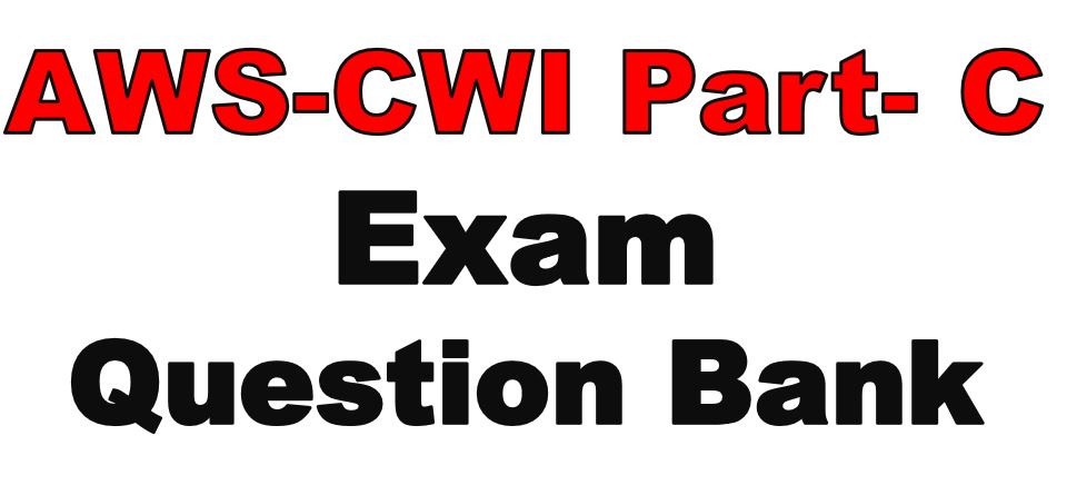 AWS-CWI Part-C Question Bank